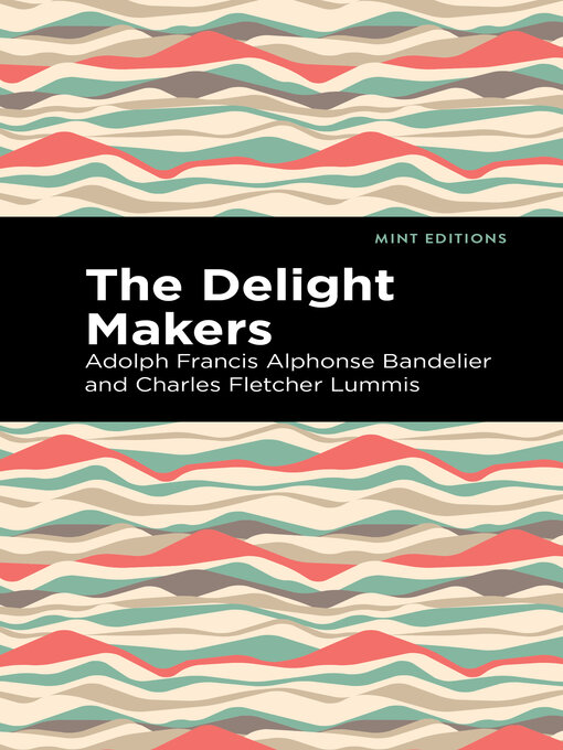 Title details for The Delight Makers by Adolph Francis Alphonse Bandelier - Available
